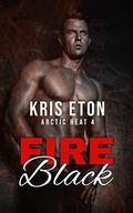 Fire Black [Arctic Heat: 4], Part 1 (Arctic Heat #4.1) by Kris Eton