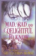 Mad, Bad, and Delightful to Know (Lord Byron #3) by Gretta Curran Browne