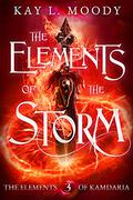 The Elements of the Storm (The Elements of Kamdaria #3) by Kay L. Moody