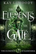 The Elements of the Gate (The Elements of Kamdaria #2) by Kay L. Moody