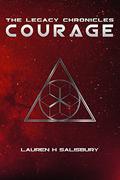 Courage (The Legacy Chronicles #1) by Lauren H. Salisbury