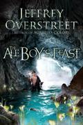 The Ale Boy's Feast (The Auralia Thread #4) by Jeffrey Overstreet