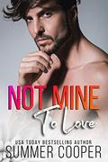 Not Mine To Love Kindle Edition by Summer Cooper
