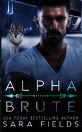 Alpha Brute: A Dark Mafia Shifter Romance  (Wolf Kings) by Sara Fields