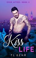 Kiss of Life (Ever After #3) by T.L. Gehr