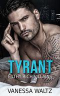 Tyrant  (A Dark Second Chance Romance) by Vanessa Waltz