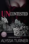 Uncontested (Unmatched #3) by Alyssa Turner