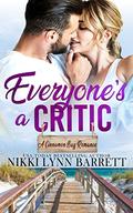 Everyone's a Critic: An Opposites Attract Romance: (A Cinnamon Bay Romance, Collection #4) by Nikki Lynn Barrett
