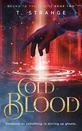 Cold Blood (Bound to the Spirits #2) by T. Strange