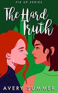The Hard Truth (Fix Up #4) by Avery Summer