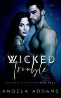 Wicked Trouble (Wicked Distractions #4) by Angela Addams