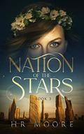 Nation of the Stars (The Ancient Souls #3) by H.R. Moore
