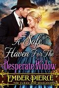 A Safe Haven for the Desperate Widow: A Western Historical Romance Book by Ember Pierce