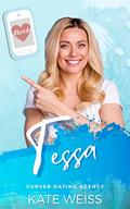 Tessa: A Sweet and Steamy Small Town Instalove Romance (Curver Dating Agency #3) by Kate Weiss