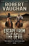 Escape From The Devil: The Crocketts' Western Saga by Robert Vaughan