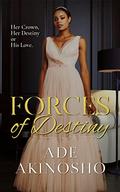 Forces of Destiny: Shackles of Royalty by A. Akinosho