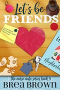 Let's Be Friends (Nurse Nate Trilogy #3) by Brea Brown