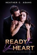Ready For Your Heart by Heather C. Adams