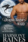 The Dragon Rogue's Ward: A Wishing Moon Bay Shifter Romance by Harmony Raines