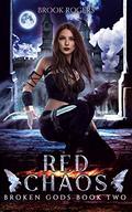 Red Chaos (Broken Gods #2) by Brook Rogers