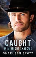 Caught in Midnight Shadows (the Caught #4) by Sharleen Scott