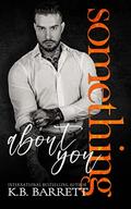 Something About You (I Found You Series Novels #4) by K.B. Barrett
