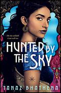 Hunted by the Sky by Tanaz Bhathena