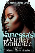 Vanessa's Winter Romance (The Adeniyi Siblings #2) by Christina Rose Andrews