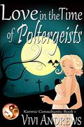 Love in the Time of Poltergeists (Karmic Consultants #1) by Vivi Andrews