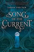 Song of the Current (Song of the Current #1) by Sarah Tolcser