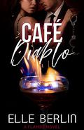 Café Diablo: An Opposites-Attract Romantic Comedy (Flambé #3) by Elle Berlin