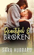 Beautiful and Broken by Sara Hubbard