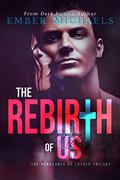 The Rebirth of Us (The Vengeance of Luther #3) by Ember Michaels