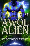 AWOL Alien (Cosmic Kissed #6) by Kelsey Nicole Price