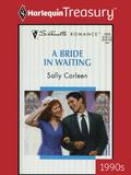 A Bride in Waiting (On the Way to a Wedding #1) by Sally Carleen