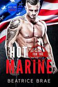 Hot for the Marine (Hot for Heroes #1) by Beatrice Brae