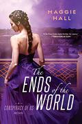 The Ends of the World (The Conspiracy of Us #3) by Maggie Hall