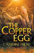 The Copper Egg by Catherine Friend