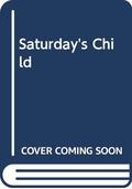 Saturday's Child (Mills & Boon Special Edition #178) by Natalie Bishop