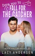 Dare You to Fall for the Catcher by Lacy Andersen