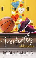 Perfectly Oblivious (Perfect #1) by Robin Daniels