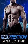 Resurrection (Glory MC #4) by Ana Jolene