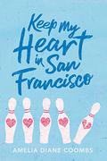 Keep My Heart in San Francisco by Amelia Diane Coombs