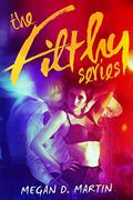 The Filthy Series by Megan D. Martin