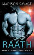 Raath (Alien Gladiators of Sikoda #2) by Madison Savage