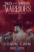 Taken by the Aurelian Warriors by Corin Cain