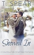 Snowed In: Columbus Falls Book #3 by T. Spear