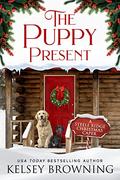 The Puppy Present (Steele Ridge Christmas Caper #10) by Kelsey Browning
