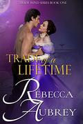 Trade of a Lifetime (Trade Wind Series #1) by Rebecca Aubrey