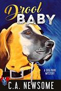 Drool Baby (Lia Anderson Dog Park Mysteries #2) by C.A. Newsome